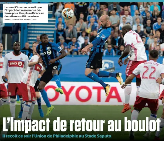  ?? PHOTO D’ARCHIVES, BEN PELOSSE ?? Laurent Ciman reconnaît que l’Impact doit resserrer sa défense pour être plus efficace en deuxième moitié de saison.