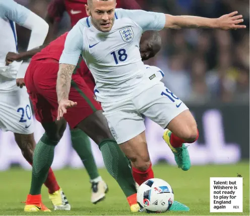  ?? REX ?? Talent: but Wilshere is not ready to play for England again