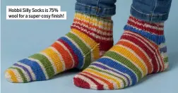  ?? ?? Hobbii Silly Socks is 75% wool for a super-cosy finish!