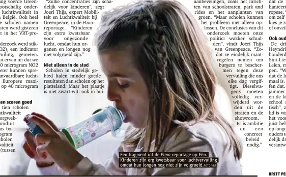  ?? VRT ?? Een fragment uit de Pano-reportage op Eén. Kinderen zijn erg kwetsbaar voor luchtvervu­iling omdat hun longen nog niet zijn volgroeid.FOTO