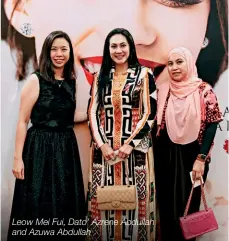  ??  ?? Leow Mei Fui, Dato’ Azrene Abdullah and Azuwa Abdullah