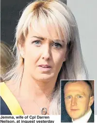  ??  ?? Jemma, wife of Cpl Darren Neilson, at inquest yesterday