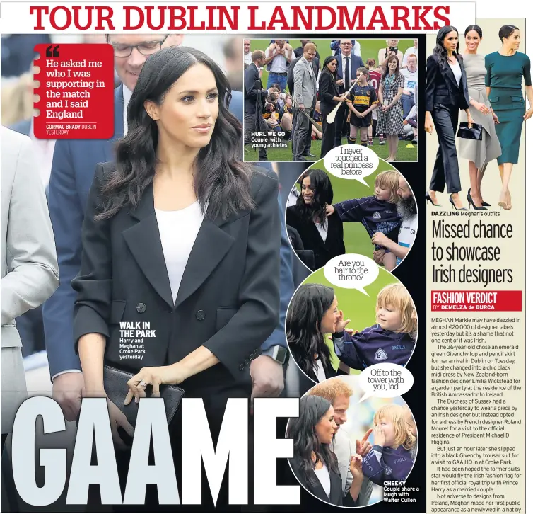  ??  ?? WALK IN THE PARK Harry and Meghan at Croke Park yesterday HURL WE GO Couple with young athletes CHEEKY Couple share a laugh with Walter Cullen I never touched a real princess before Are you hair to the throne? Off to the tower with you, lad