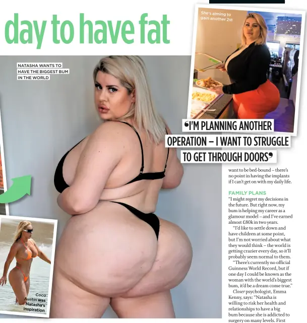  ??  ?? NATASHA WANTS TO HAVE THE BIGGEST BUM IN THE WORLD Coco Austin was Natasha’s inspiratio­n She’s aiming to gain another 2st