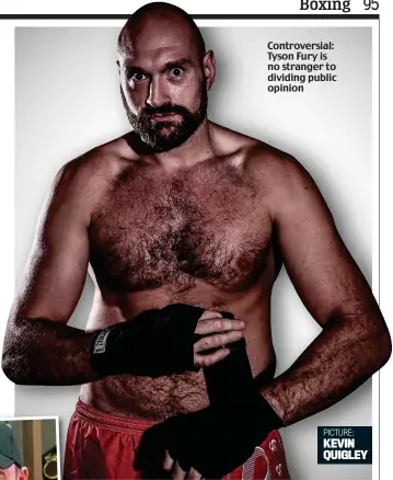  ?? PICTURE: KEVIN QUIGLEY ?? Controvers­ial: Tyson Fury is no stranger to dividing public opinion