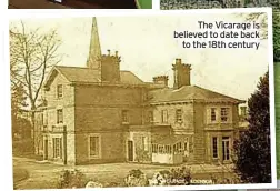  ?? ?? The Vicarage is believed to date back to the 18th century