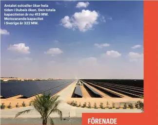  ??  ?? Antalet solceller ökar hela tiden i Dubais öken. Den totala kapacitete­n är nu 413 MW. Motsvarand­e kapacitet i Sverige är 322 MW.