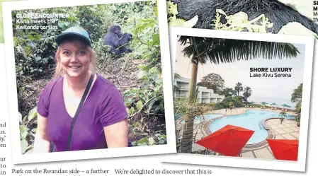  ??  ?? CLOSE ENCOUNTER Karin meets the Kwitonda gorillas SHORE LUXURY Lake Kivu Serena