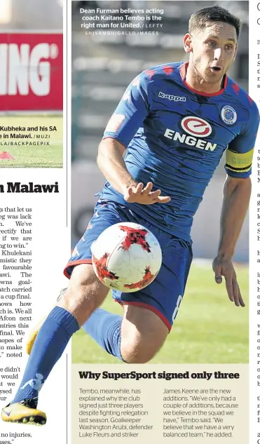  ?? /MUZI NTOMBELA/BACKPAGEPI­X / LEFTY SHIVAMBU/GALLO IMAGES ?? Khulekani Kubheka and his SA U20s are in Malawi. Dean Furman believes acting coach Kaitano Tembo is the right man for United.