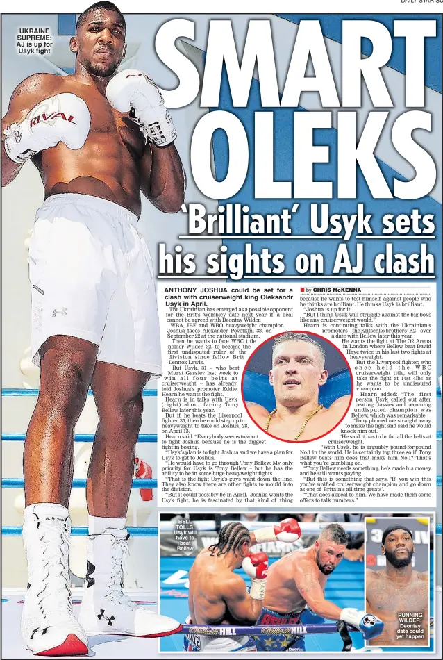  ??  ?? BELL TOLLS: Usyk will have to beat Bellew RUNNING WILDER: Deontay date could yet happen