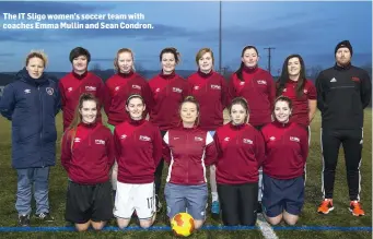  ??  ?? The IT Sligo women’s soccer team with coaches Emma Mullin and Sean Condron.