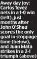  ?? ?? Away day joy: Carlos Tevez nets in a 1-0 win (left), just months after John O’Shea scores the only goal in stoppage time (below), and Juan Mata strikes in a 2-1 triumph (above)