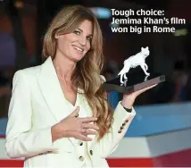  ?? ?? Tough choice: Jemima Khan’s film won big in Rome