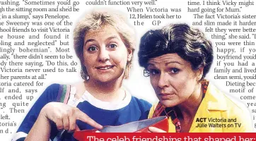  ??  ?? ACT Victoria and Julie Walters on TV