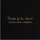  ??  ?? Leonard Cohen: Thanks for the dance album art work