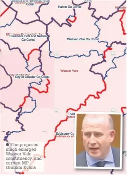  ??  ?? The proposed
enlarged Weaver Vale constituen­cy, and current MP Graham Evans