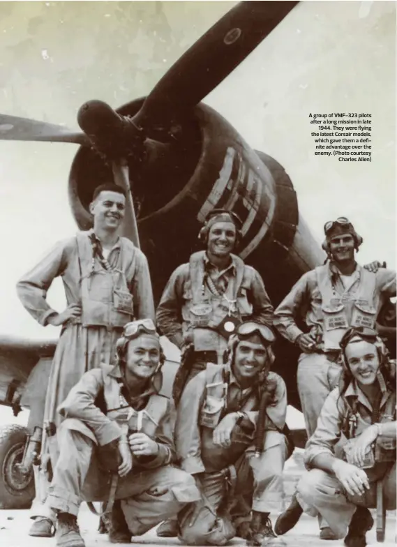  ??  ?? A group of VMF-323 pilots after a long mission in late 1944. They were flying the latest Corsair models, which gave them a definite advantage over the enemy. (Photo courtesy Charles Allen)