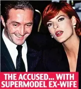  ??  ?? THE ACCUSED... WITH SUPERMODEL EX-WIFE