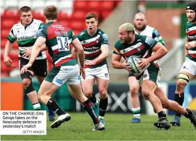  ?? GETTY IMAGES ?? ON THE CHARGE: Ellis Genge takes on the Newcastle defence in yesterday’s match