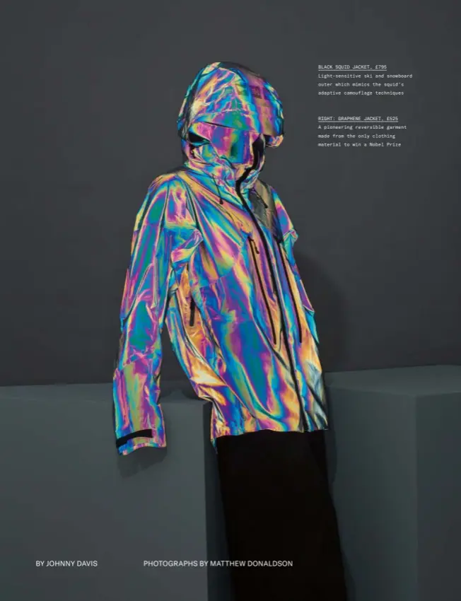  ??  ?? BLACK SQUID JACKET, £795
Light-sensitive ski and snowboard
outer which mimics the squid’s
adaptive camouflage techniques
RIGHT: GRAPHENE JACKET, £525
A pioneering reversible garment
made from the only clothing
material to win a Nobel Prize