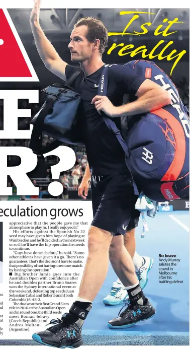  ??  ?? So brave Andy Murray salutes the crowd in Melbourne after his battling defeat