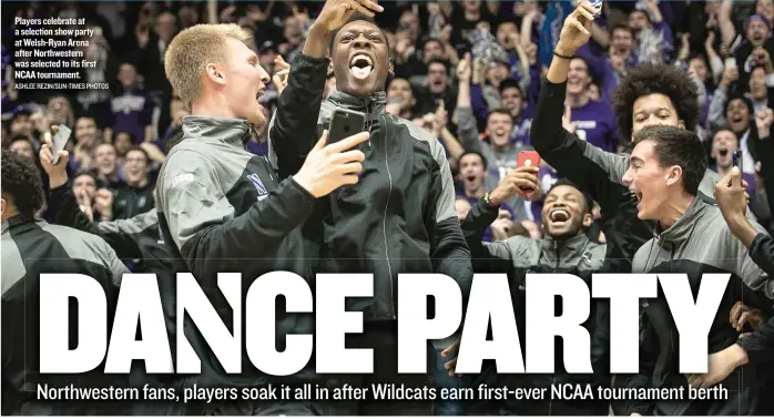  ?? ASHLEE REZIN/ SUN- TIMES PHOTOS ?? Players celebrate at a selection show party atWelsh- Ryan Arena after Northweste­rn was selected to its first NCAA tournament.