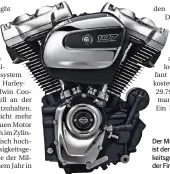  ??  ?? Der Milwaukee-Eight ist der erste flüssigkei­tsgekühlte Motor der Firmengesc­hichte.