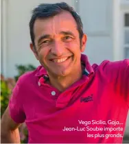  ?? ?? Vega Sicilia, Gaja… Jean-Luc Soubie importe les plus grands.