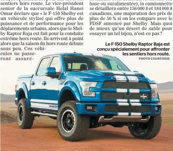  ?? PHOTO COURTOISIE ?? Le F-150 Shelby Raptor Baja est conçu spécialeme­nt pour affronter les sentiers hors route.