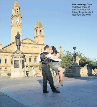  ??  ?? Get moving Drew and Taryn show off their routine as the Paisley Tango Festival returns to the town