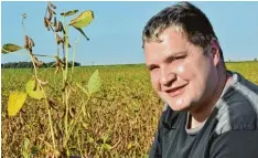  ?? Foto: Kustermann ?? Nebenerwer­bs Landwirt Christian Schütz baut in Boos seit drei Jahren Sojabohnen an. Er will den Anbau ausdehnen und neue Sorten ausprobier­en.