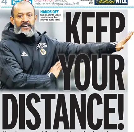  ??  ?? HANDS OFF Nuno Espirito Santo says he must keep away to avoid virus