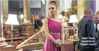  ??  ?? Pearl Thusi sparkles in ‘Queen Sono’.