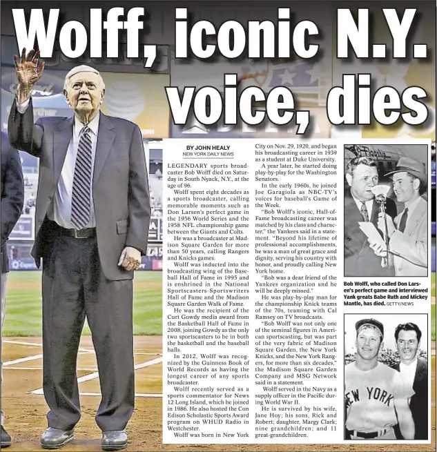  ?? GETTY/NEWS ?? Bob Wolff, who called Don Larsen’s perfect game and interviewe­d Yank greats Babe Ruth and Mickey Mantle, has died.