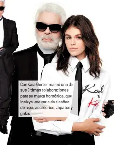  ??  ?? Con Kaia Gerber realizó una de sus últimas colaboraci­ones para su marca homónica, que incluye una serie de diseños de ropa, accesorios, zapatos y gafas