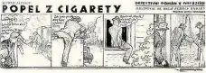  ?? „Popel z cigarety“vycházel v odpoledník­u Expres od 28. 11. 1934 do 26. 1. 1935, celkem tedy zahrnoval 49 stripů. REPRO LN ?? Detektivní román v obrázcích.