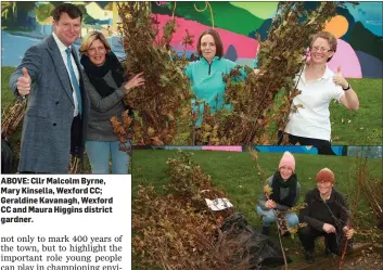  ??  ?? ABOVE: Cllr Malcolm Byrne, Mary Kinsella, Wexford CC; Geraldine Kavanagh, Wexford CC and Maura Higgins district gardner.