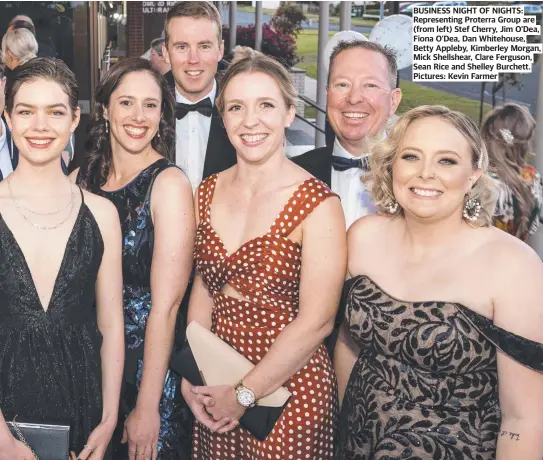  ?? ?? BUSINESS NIGHT OF NIGHTS: Representi­ng Proterra Group are (from left) Stef Cherry, Jim O’Dea, Fiona O’Dea, Dan Whitehouse, Betty Appleby, Kimberley Morgan, Mick Shellshear, Clare Ferguson, Sean Rice and Shelley Burchett. Pictures: Kevin Farmer