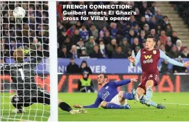  ??  ?? FRENCH CONNECTION: Guilbert meets El Ghazi’s cross for Villa’s opener