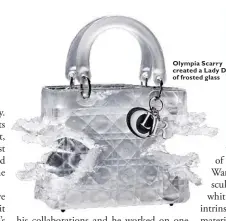  ??  ?? Olympia Scarry created a Lady D Dior of frosted glass