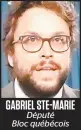  ??  ?? GABRIEL STE-MARIE Député Bloc québécois