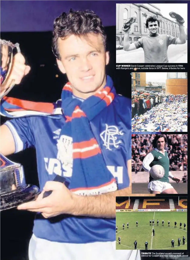  ??  ?? CUP WINNER Davie Cooper celebrates League Cup success in 1986 with Rangers and, above, outside Ibrox in 1977. Below, tributes for hero
TRIBUTE The Scotland squad’s moment of silence for Cooper and Hibs’ George Best, above