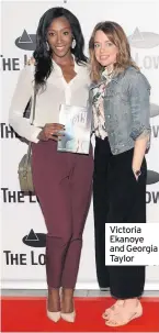  ??  ?? Victoria Ekanoye and Georgia Taylor