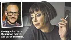  ??  ?? Photograph­er Terry Richardson (above) and Caron Bernstein.