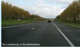  ??  ?? On a motorway in the Netherland­s