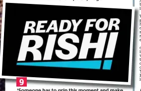  ?? ?? ‘Someone has to grip this moment and make the right decisions. That’s why I’m standing to be the next leader of the Conservati­ve Party and your Prime Minister.’