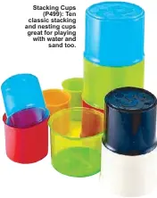  ??  ?? Stacking Cups(P499): Ten classic stacking and nesting cups great for playing "    "   	  
  sand too.