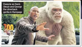  ??  ?? Dwayne as Davis Okoye and George the silverback gorilla in Rampage