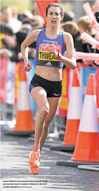  ?? JIRO MOCHIZUKI/AP ?? Laura Thweatt ran a personal-best time of 2:25:38 and was the top U.S. women’s finisher in the 2017 London Marathon.