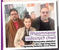  ??  ?? Wspomnieni­e radosnych chwil
Pierworodn­y odwiedzał
ojca i jego drugą żonę Agnieszkę Suchorę (53 l.) w Polsce